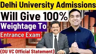 100% Weightage to CUCET Confirmed 🔥| Delhi University New Admissions Process