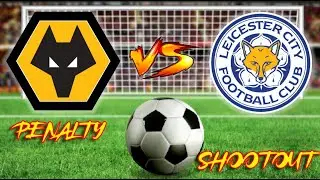 Wolverhampton Vs Leicester City. Penalty shootout! FIFA 22