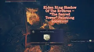 Elden Ring Shadow Of The Erdtree - &ldquo;The Sacred Tower&rdquo; Painting Location!