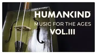 HUMANKIND™: Music for the Ages, Vol. III - Full Soundtrack