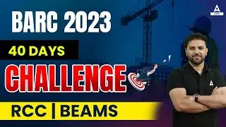 BARC 2023 | RCC and Beams 40 Days Preparation Challenge by Rehan Sir