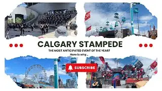 Calgary Stampede The Most Anticipated Event of The Year! Here is why (Part 1)