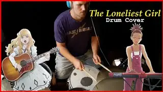 Josh Dramer - Carole & Tuesday (Nai Br.XX & Celeina Ann) - The Loneliest Girl (Drum Cover)