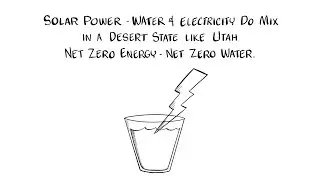 Solar Power - Utah Water & Electricity Do Mix:  Net Zero Water - Net Zero Energy