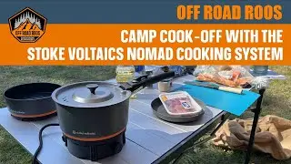 🔥 Camp Cook-Off! 🍳 Overlanding Chefs Battle with the Stoke Voltaics Nomad Cooking System