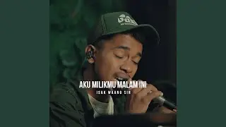 Aku Milikmu Malam Ini