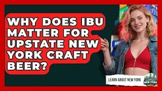 Why Does IBU Matter For Upstate New York Craft Beer? - Learn About New York