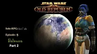 SWTOR Solo RP: Sci'oh (No commentary) Ep. 5