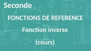 Seconde - Fonctions de référence - Fonction inverse (cours)