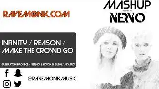 Infinity / Reason / Make The Crowd Go (Nervo Mashup)