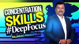 Concentration Tips to Train Your Mind in Noisy World | Skills to Master Focus | RajaRao Pagidipalli