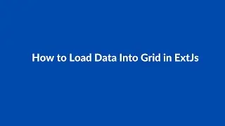 (#25) How to Load Data Into Grid in ExtJs