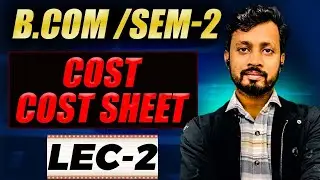 Cost Sheet 2nd Class | Bcom sem 2 Cost | Calcutta University | Ritesh Tiwari #bcomsemester2 #cu