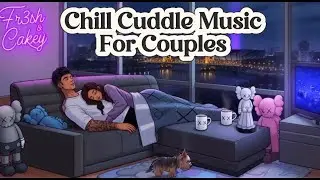 Chill Cuddle Music for Couples