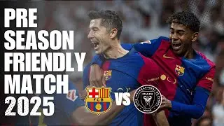 Pre-Season Friendly | Barcelona 2 vs 0 Inter Miami | 2025/26