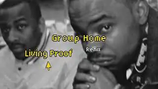Group Home - Livin Proof Remix