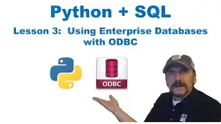Master Using SQL with Python:  Lesson 3 - Using Enterprise Databases with ODBC