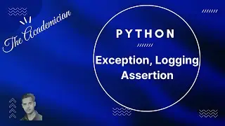 [PY 15] Exception, try-except -finally,  LOGGING, assertions in Pytho