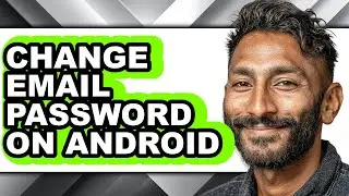 How to Change Email Password on Android (full Guide)