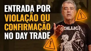 Entrada por viola&ccedil;&atilde;o ou confirma&ccedil;&atilde;o no day trade