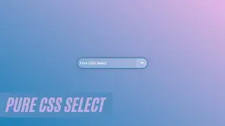 How To Make Pure CSS Select | HTML & CSS Tutorial