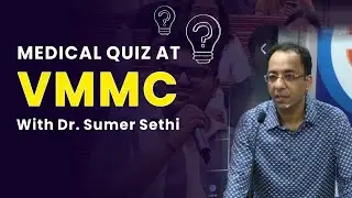 Medical Quiz at VMMC with Dr Sumer Sethi
