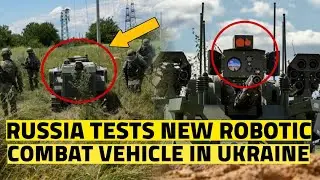 Russia tests new robotic combat vehicle in Ukraine