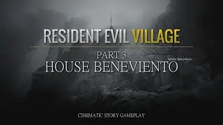 Resident Evil Village | Cinematic Story Gameplay | Part 3: 