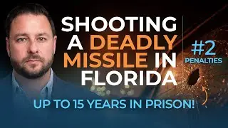 Florida Deadly Missile Law Penalties | Up to 15 Years in Prison
