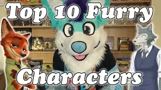 My Top 10 Furry Characters!