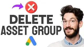 How to DELETE ASSET GROUP in Performance Max (Step by Step)