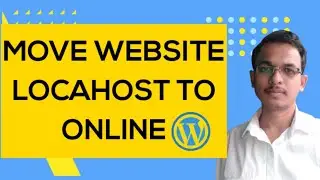 How to migrate WordPress website from localhost to online internet 2021 | Move website to online