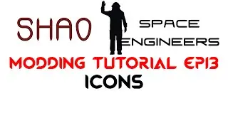 Space Engineers Modding Tutorial Ep13: Icons