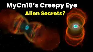 10 SCARY Facts About the MYCN18 NEBULA