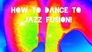 HOW TO DANCE TO JAZZ FUSION!🤣🤣