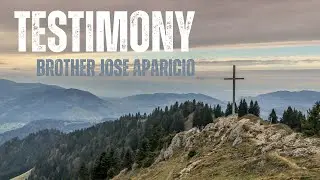 Testimony | Brother Jose Aparicio