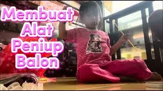 Kaka Membuat alat peniup balon #balon #balonkuadalima