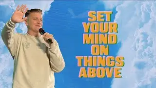 Set Your Mind on Things Above | Derrick Airhart | Purpose Church