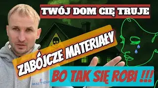 Najpopularniejsze SZKODLIWE ROZWIĄZANIA BUDOWLANE. Ochroń ZDROWIE TWOJEJ RODZINY.