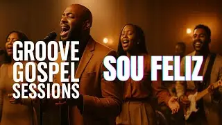 Sou Feliz - Mattos Nascimento | Groove Gospel Sessions