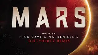 Nick Cave & Warren Ellis - Mars Theme (DIRTYHERTZ remix) - National Geographic Original Series Mars