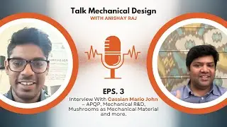 Interview With Cassian Mario John &mdash; APQP, Mechanical R&D, Mushrooms as Material and more.