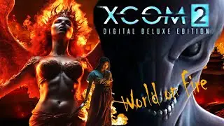 The World is on Fire - XCOM 2 LWOTC - Season 6 - Episode 0