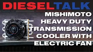 Diesel Talk | Mishimoto Heavy Duty Transmission Cooler With Electric Fan - Universal
