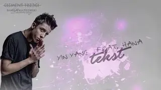Dawid Kwiatkowski - Yin Yang feat. Hana (Tekst)