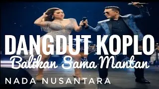 Balikan Sama Mantan - Dangdut Koplo - Nada Nusantara - Musik Viral Indonesia