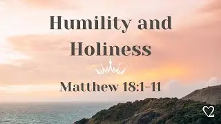 Humility and Holiness