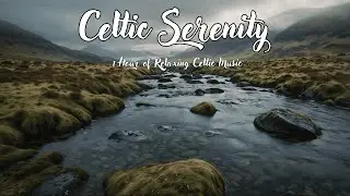 Celtic Serenity 🌿 1 Hour of Relaxing Celtic Music for Deep Relaxation, Peace & Focus