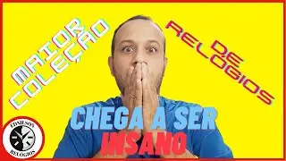 Coleção de relógios insana parte 03 (final)