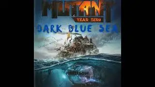 Dark Blue Sea S1 E12: A Mutant Year Zero Actual Play Podcast